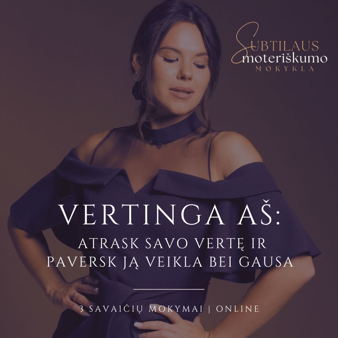 VERTINGA AŠ: Atrask savo vertę ir paversk ją klestinčia veikla bei gausa