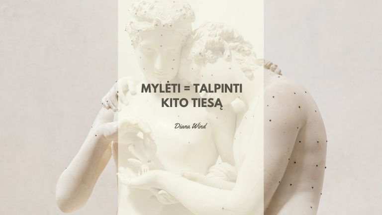 Meilė = talpinti kito tiesą