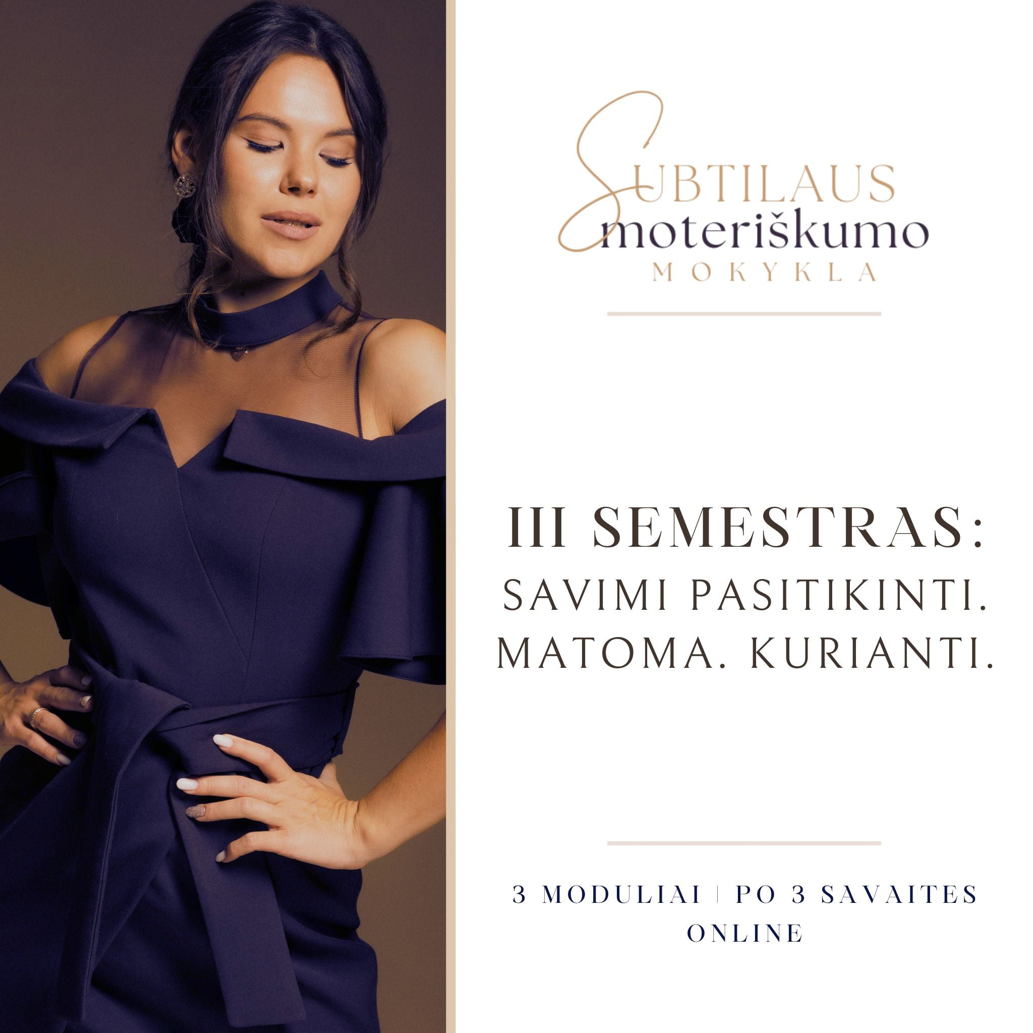 SUBTILAUS MOTERIŠKUMO MOKYKLA - 3 semestras