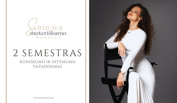 Subtilaus Moteriškumo Mokykla 2 SEMESTRAS