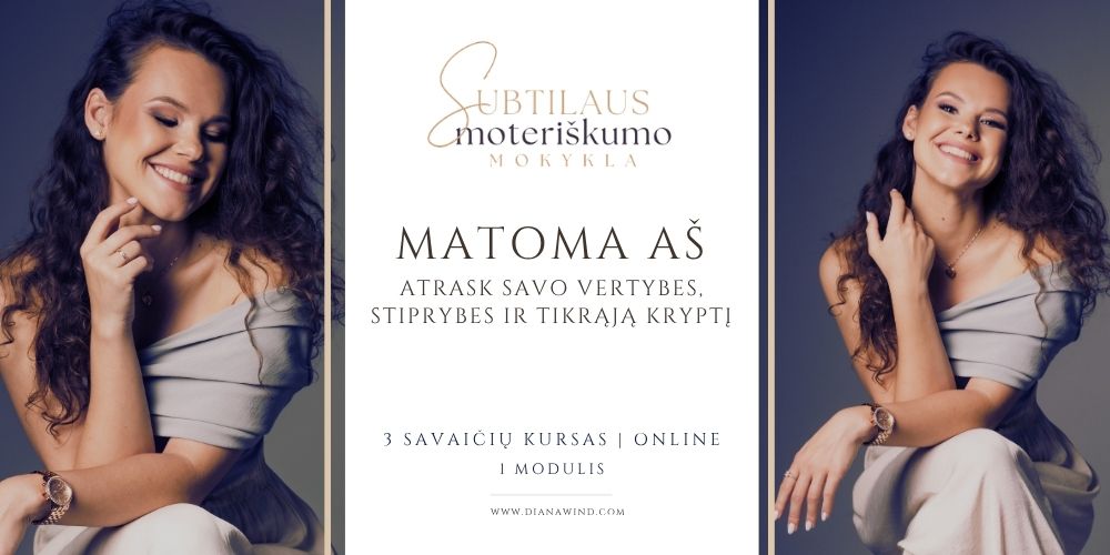 MATOMA AŠ: Nebesislėpk ir leisk sau būti matoma, girdima ir vertinama