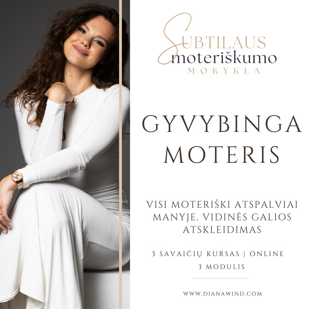 GYVYBINGA MOTERIS: Vidinės moteriškos galios atskleidimas
