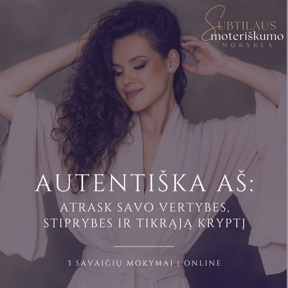 AUTENTIŠKA AŠ: Atrask savo vertybes, stiprybes ir tikrąją kryptį