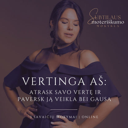 VERTINGA AŠ: Atrask savo vertę ir paversk ją klestinčia veikla bei gausa
