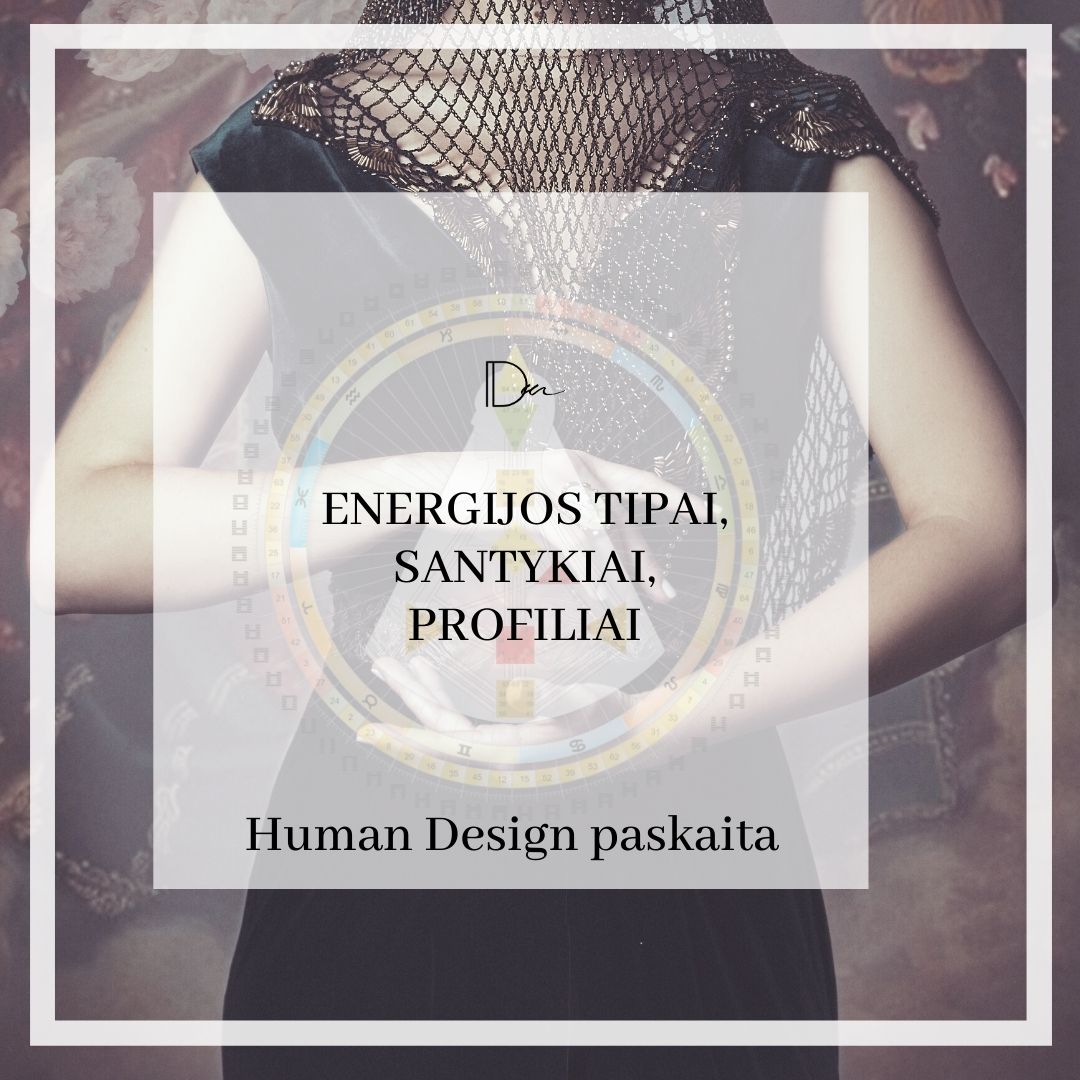 Human Design PAGRINDAI – tipai, santykiai, profiliai